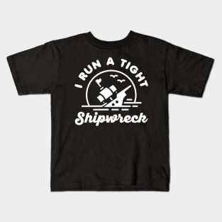 I Run A Tight Shipwreck Kids T-Shirt